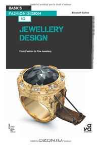 Basics Fashion Design 10: Jewellery Design: From Fashion to Fine Jewellery