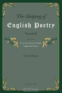 The Shaping of English Poetry Volume II: Essays on Sir Gawain and the Green Knight, Langland and Chaucer