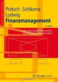 Finanzmanagement: Lehr- und Praxisbuch fur Investition, Finanzierung und Finanzcontrolling (Springer-Lehrbuch) (German Edition)