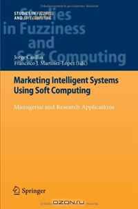 Marketing Intelligent Systems Using Soft Computing: Managerial and Research Applications (Studies in Fuzziness and Soft Computing)