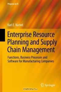 Enterprise Resource Planning and Supply Chain Management: Functions, Business Processes and Software for Manufacturing Companies (Progress in IS)
