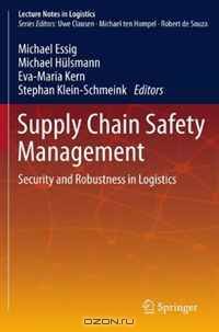 Supply Chain Safety Management: Security and Robustness in Logistics (Lecture Notes in Logistics)
