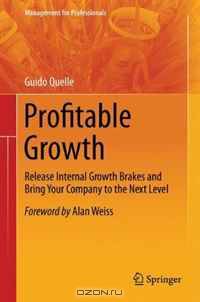 Profitable Growth: Release Internal Growth Brakes and Bring Your Company to the Next Level (Management for Professionals)