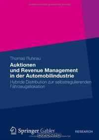 Auktionen und Revenue Management in der Automobilindustrie: Hybride Distribution zur selbstregulierenden Fahrzeugallokation (German Edition)