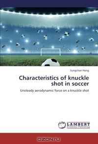 Characteristics of knuckle shot in soccer: Unsteady aerodynamic force on a knuckle shot