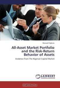 All-Asset Market Portfolio and the Risk-Return Behavior of Assets: Evidence From The Nigerian Capital Market