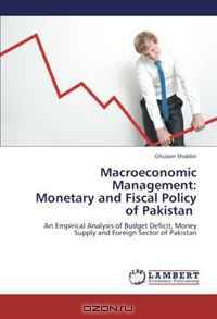 Macroeconomic Management: Monetary and Fiscal Policy of Pakistan