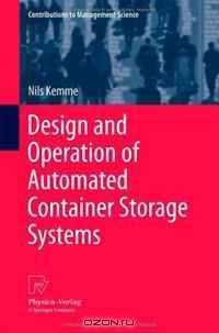Design and Operation of Automated Container Storage Systems (Contributions to Management Science)