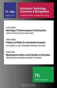 Information Technology, Economics & Management 1/2012: Ausgewaehlte Schriften aus Wissenschaft und Praxis (Volume 1) (German Edition)