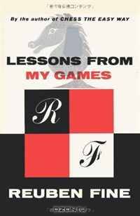 Lessons from My Games A Passion for Chess