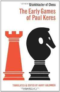 The Early Games of Paul Keres Grandmaster of Chess