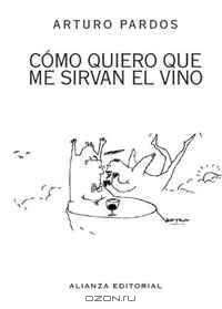 C?mo quiero que me sirvan el vino / How I want to serve the wine (Spanish Edition)