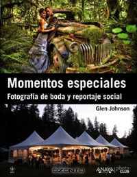 Momentos especiales / Special moments: Fotograf?a De Boda Y Reportaje Social / Wedding Photography and Social Report (Spanish Edition)