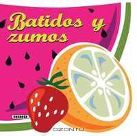 Batidos y zumos (Recetas para Cocinar) (Spanish Edition)