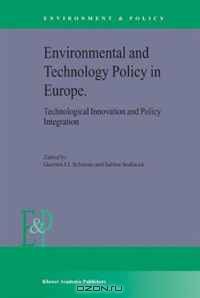 Environmental and Technology Policy in EuropeTechnological Innovation and Policy Integration (Environment & Policy)