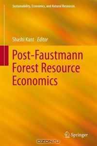 Post-Faustmann Forest Resource Economics (Sustainability, Economics, and Natural Resources)