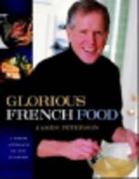 Glorious French Food. A Fresh Approach to the Classics