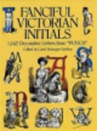 Fanciful Victorian Initials. 1,142 Decorative Letters from "Punch"