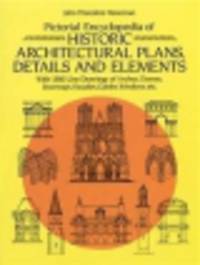 Pictorial Encyclopedia of Historic Architectural Plans, Details and Elements