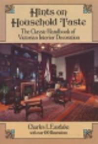 Hints on Household Taste. The Classic Handbook of Victorian Interior Decoration