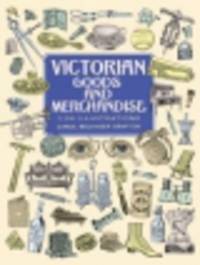 Victorian Goods and Merchandise. 2300 Illustrations
