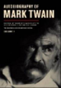 Autobiography of Mark Twain. Volume 1. The Complete and Authoritative Edition