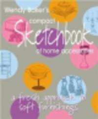 Wendy Baker's Compact Sketchbook of Home Accessories: A Fresh Approach to Soft Furnishings