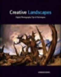 Creative Landscapes. Digital Photography Tips and Techniques