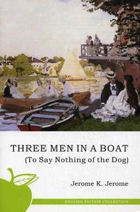 Three Men in a Boa (To Say Nothing of the Dog) / Трое в лодке, не считая собаки
