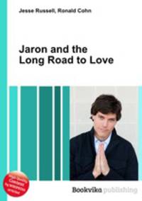 Jaron and the Long Road to Love