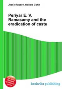 Periyar E. V. Ramasamy and the eradication of caste