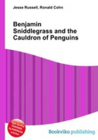 Benjamin Sniddlegrass and the Cauldron of Penguins