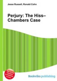 Perjury: The Hiss–Chambers Case