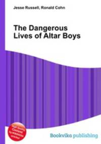 The Dangerous Lives of Altar Boys
