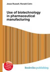 Use of biotechnology in pharmaceutical manufacturing