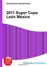 2011 Super Copa Leon Mexico