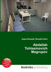 Abdallah Tohtasinovich Magrupov