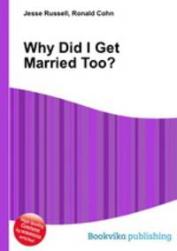 Why Did I Get Married Too?