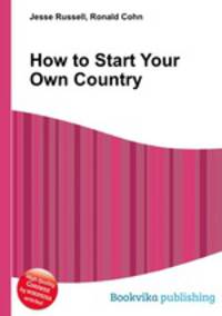How to Start Your Own Country