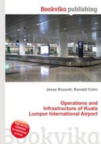 Operations and Infrastructure of Kuala Lumpur International Airport