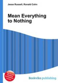 Mean Everything to Nothing