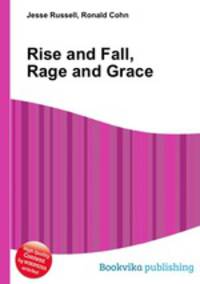 Rise and Fall, Rage and Grace