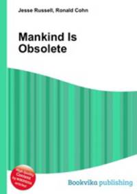 Mankind Is Obsolete