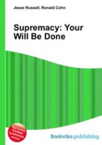 Supremacy: Your Will Be Done