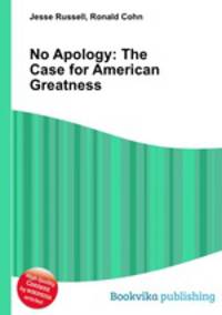 No Apology: The Case for American Greatness