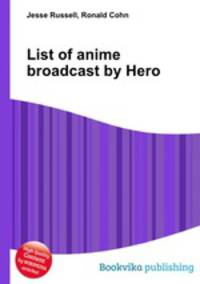 List of anime broadcast by Hero
