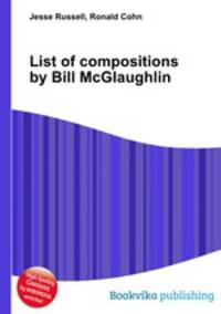 List of compositions by Bill McGlaughlin