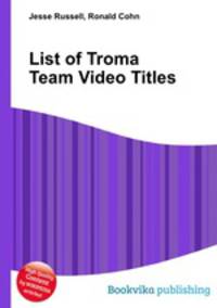List of Troma Team Video Titles