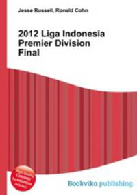 2012 Liga Indonesia Premier Division Final
