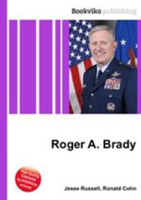 Roger A. Brady